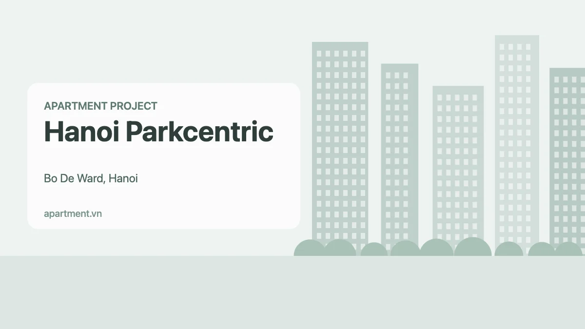 Hanoi Parkcentric apartment project in Bo De Ward, Hanoi